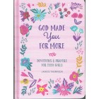 God Made You For More - Devotions And Prayers For Teen Girls By Janice Thompson